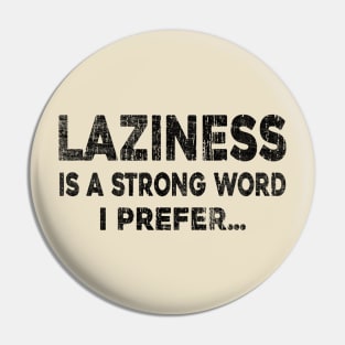 Laziness - Black Pin