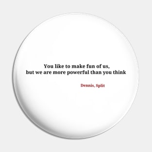 Split Dennis Quote Pin