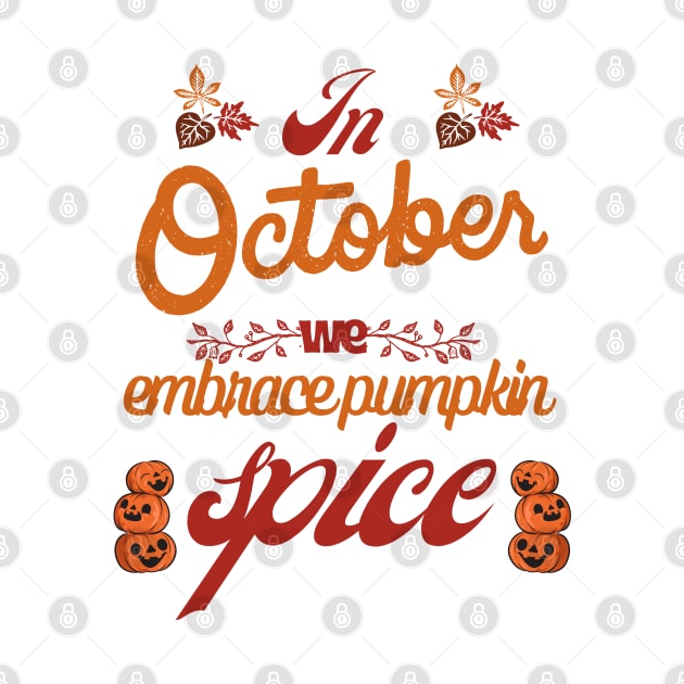 In October, Embrace the Spice - October Pumpkin by Syntax Wear