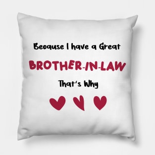 because i have a great brother-in-law that's why for valentine's day brother-in-law gifts Pillow