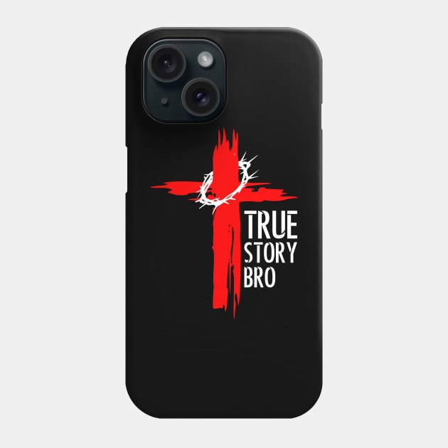 True Story Bro Phone Case by Teebevies