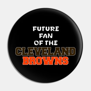 Future Fan of The Cleveland Browns Pin