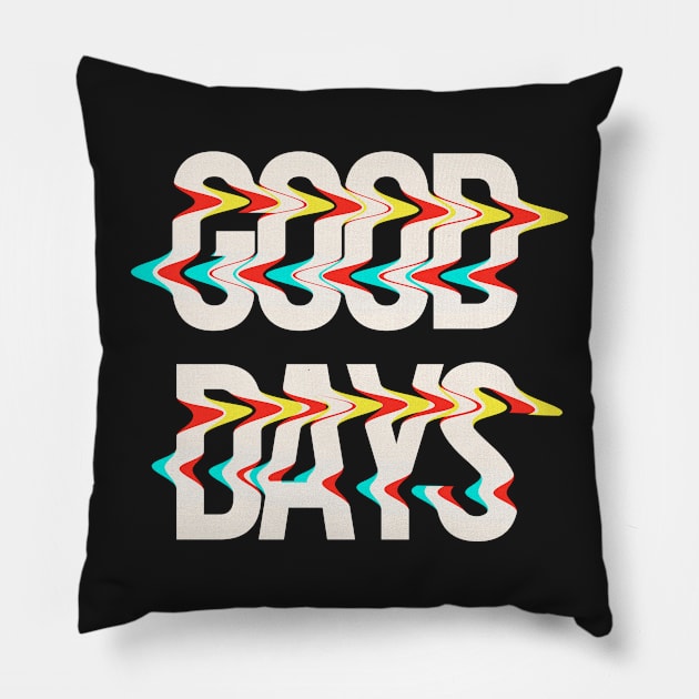 GOOD DAYS Pillow by CERO9