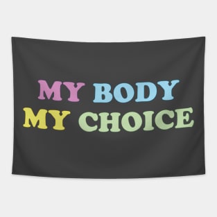 My Body My Choice - Pro Choice is a Human Right Tapestry