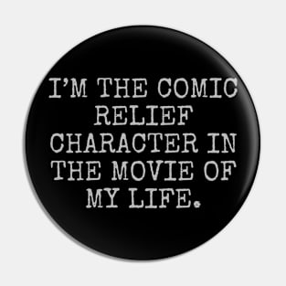 i’m the comic relief character in the movie of my life Pin