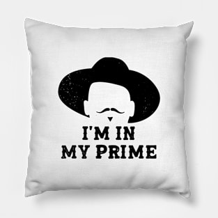 "I'm In My Prime." Pillow