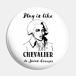 Play it like Chevalier de Saint-Georges Pin