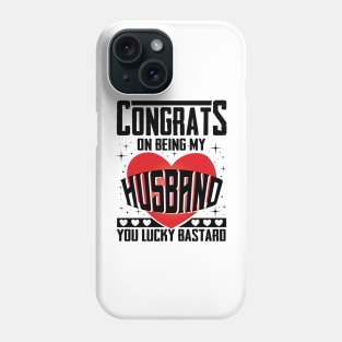 Congrats On Being My Husband Funny Phone Case