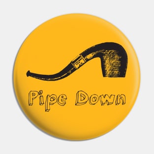 Pipe Down Pin