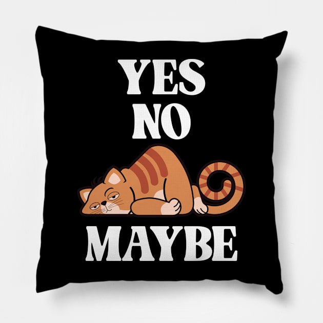 Yes. No. Maybe. - Minimum Effort Kitty Pillow by Vector-Artist