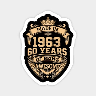 Made In 1963 60 Years Of Being Awesome 60th Birthday Magnet