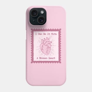 I Can Do It With A Broken Heart Phone Case