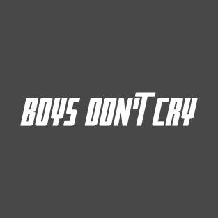 Boys Don't Cry T-Shirt