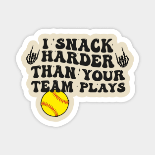 I Snack Harder Than Your Team Plays, baseball, trendy baseball, funny baseball Magnet