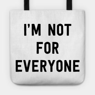 I'm not for everyone Tote