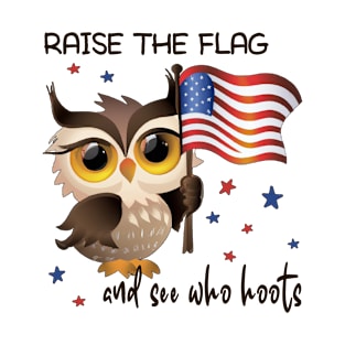 Raise the flag Independence Day USA T-Shirt