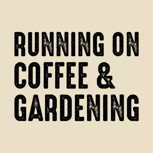 Coffee and gardening T-Shirt