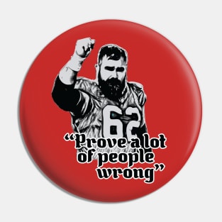 Prove A Lot Of People Wrong - Jason Kelce Pin