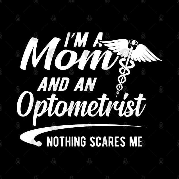 Optometrist and mom - I'm a mom and an optometrist nothing scares me by KC Happy Shop