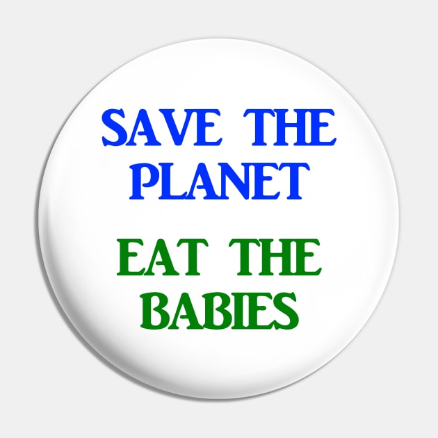 Save The Planet Eat The Children AOC Climate Change Town Hall Pin by ThreadChef