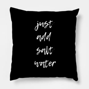 just add salt water - typography for ocean lovers Pillow