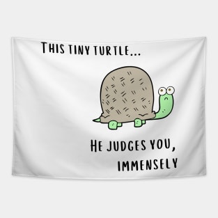 This Tiny Turtle He judges you immensely Tapestry