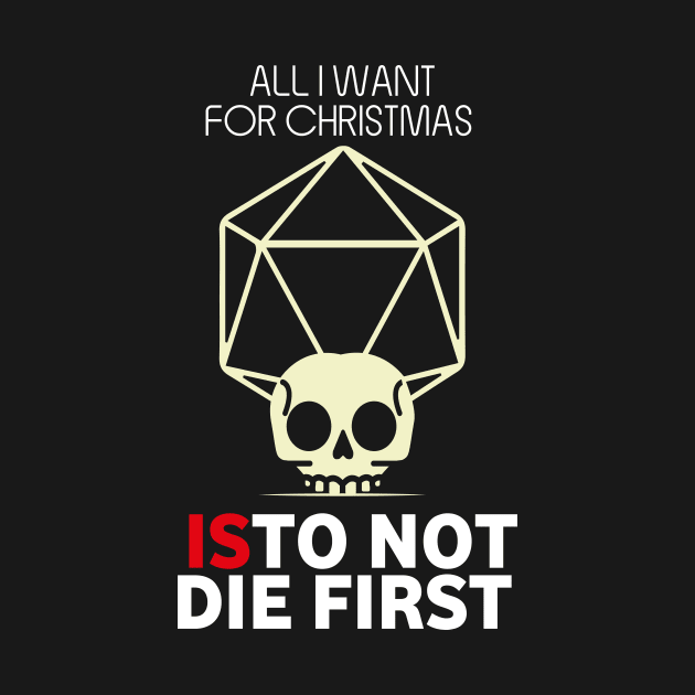 All I Want For Christmas Is To Not Die First - Board Games TRPG Design - Dungeon Board Game Art by MeepleDesign