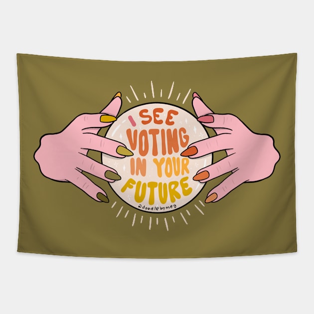 I See Voting In Your Future Tapestry by Doodle by Meg