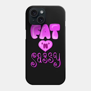 Fat n Sassy Phone Case