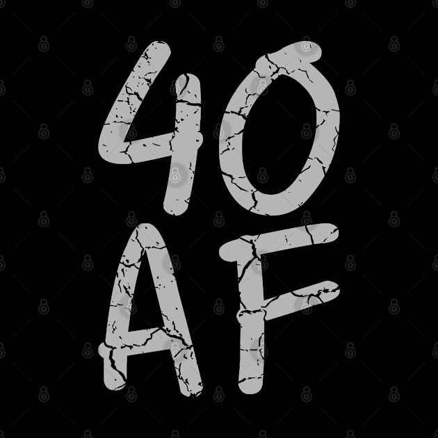 40 AF 40th Birthday Ideas Grey by SpaceManSpaceLand