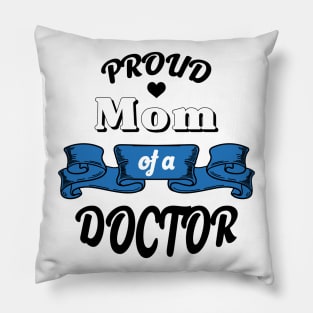 Proud mom of a doctor Pillow