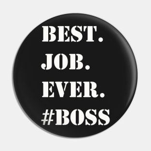 WHITE BEST JOB EVER #BOSS Pin