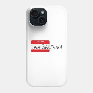 Hello my name is Jam Sandwich Phone Case