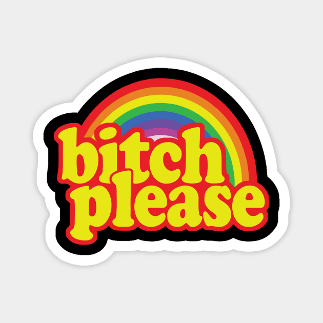 Bitch Please Rainbow merch Magnet by Griseldasion_shop