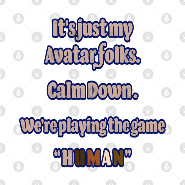 It's Just an Avatar, Folks. Calm Down. by QuoththeRaven_TM