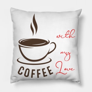 Coffee with my love Pillow