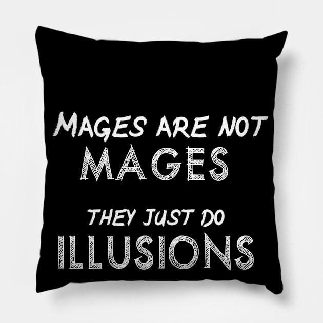 Mages are not mages, they just do illusions Pillow by Context