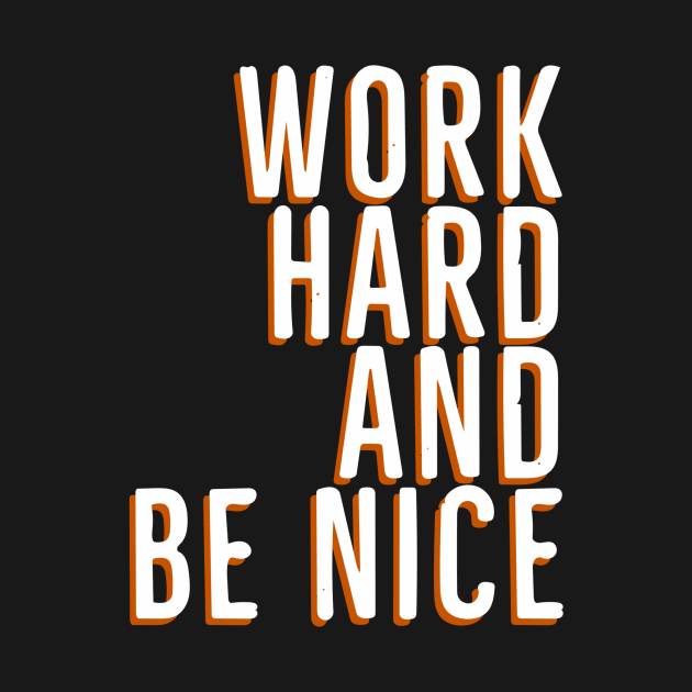 Work Hard And Be Nice by Red Wolf Rustics And Outfitters