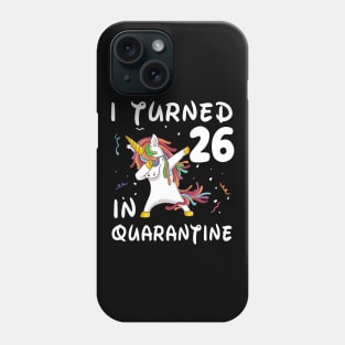 I Turned 26 In Quarantine Phone Case