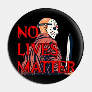 No lives matter Jason Vorhees Pin