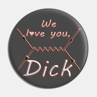 We love you, Dick Pin