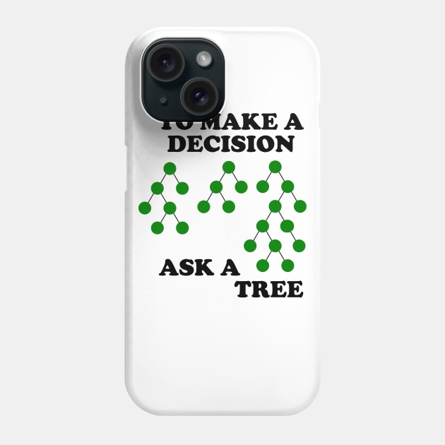 Decision Trees : Make a Decision Phone Case by encodedshirts