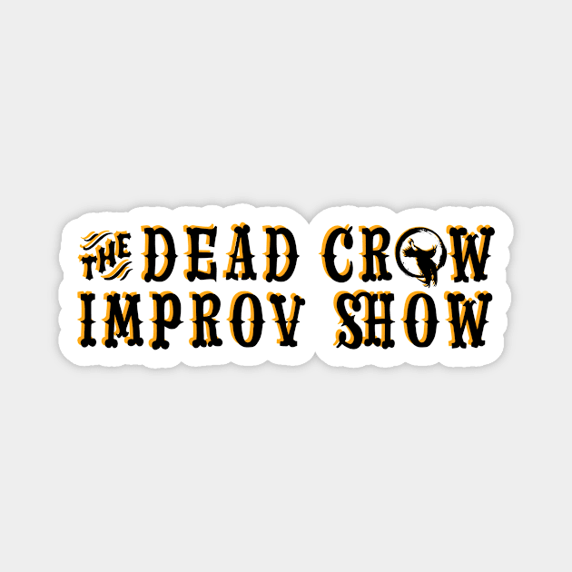 The Dead Crow Improv Show Magnet by DareDevil Improv