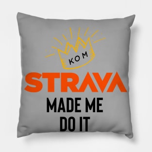 Strava made me do it Pillow