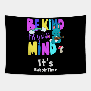 Be Kind To Your Mind Rabbit Tapestry