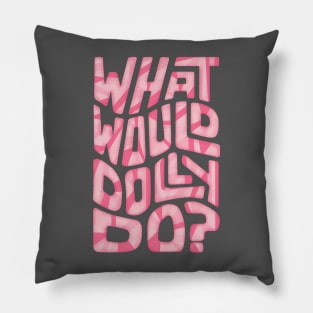 What Would Dolly Do? Word Art Pillow