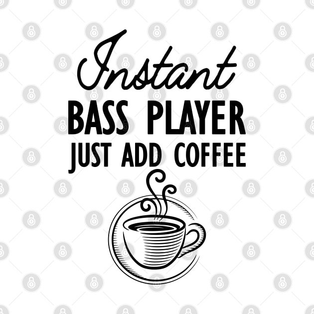 Bass Player - Instant bass player just add coffee by KC Happy Shop