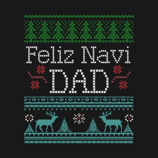 Feliz Navi Dad Ugly Christmas Style Design T-Shirt