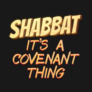 Shabbat, It's A Covenant Thing T-Shirt