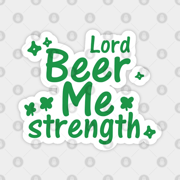 Lord beer me strength Magnet by Live Together